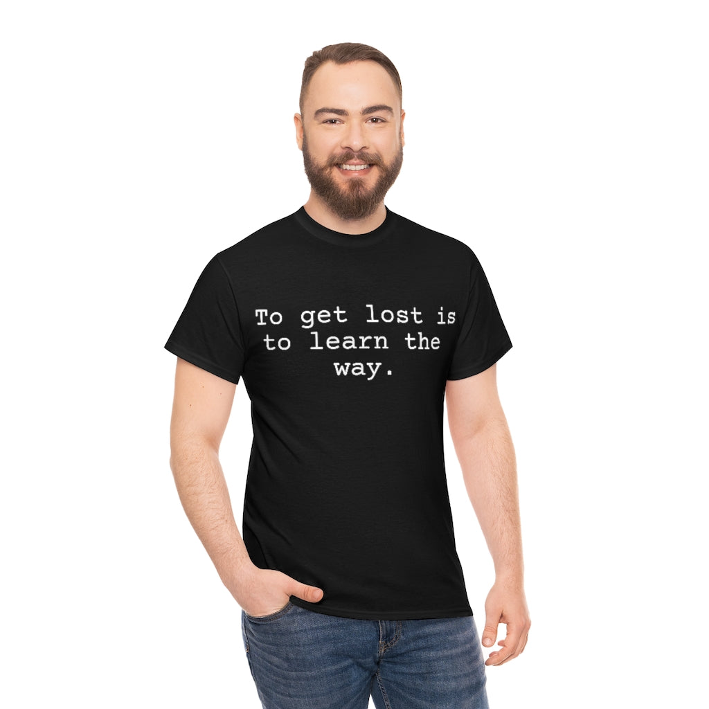 To get lost is to learn the way.
