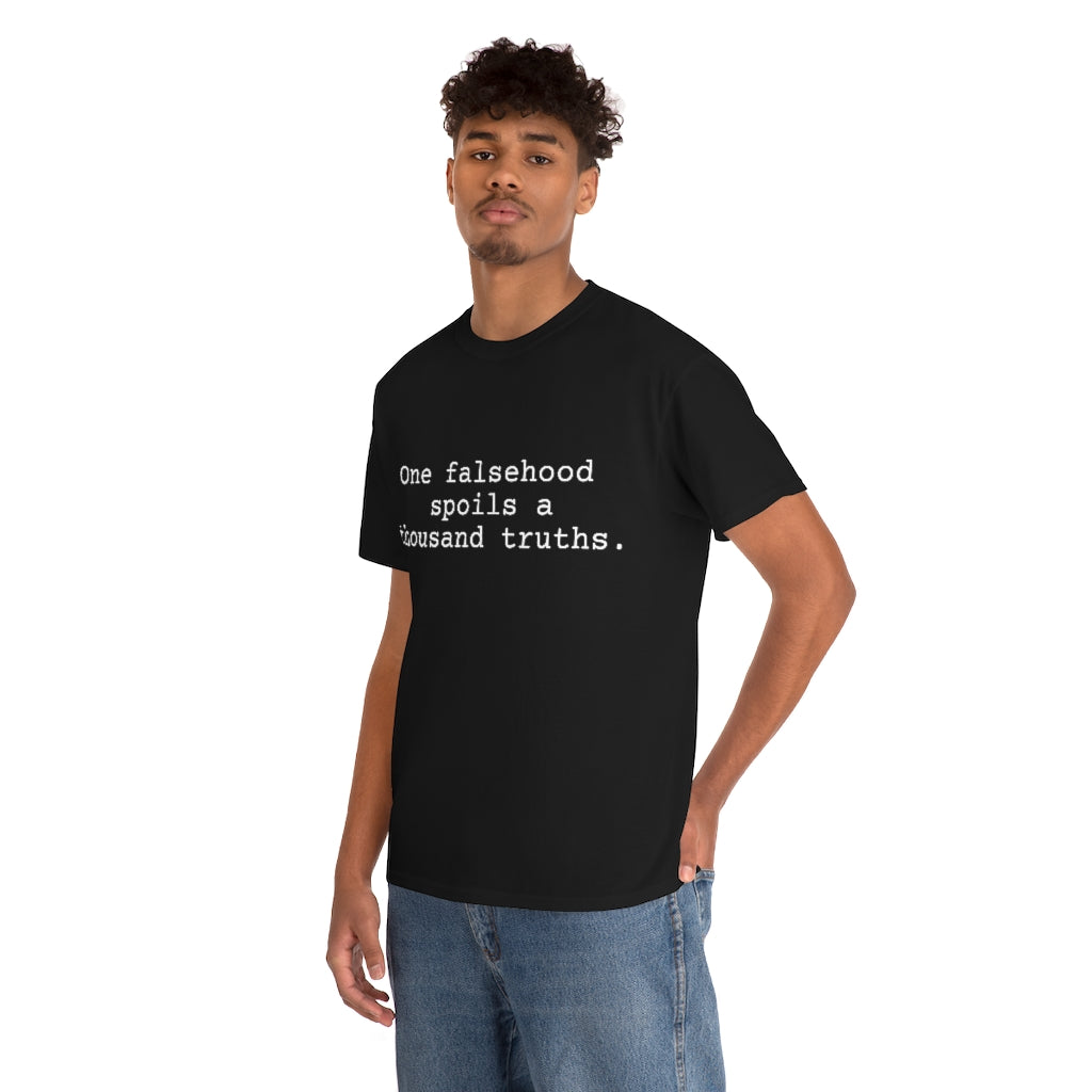 One falsehood spoils a thousand truths.
