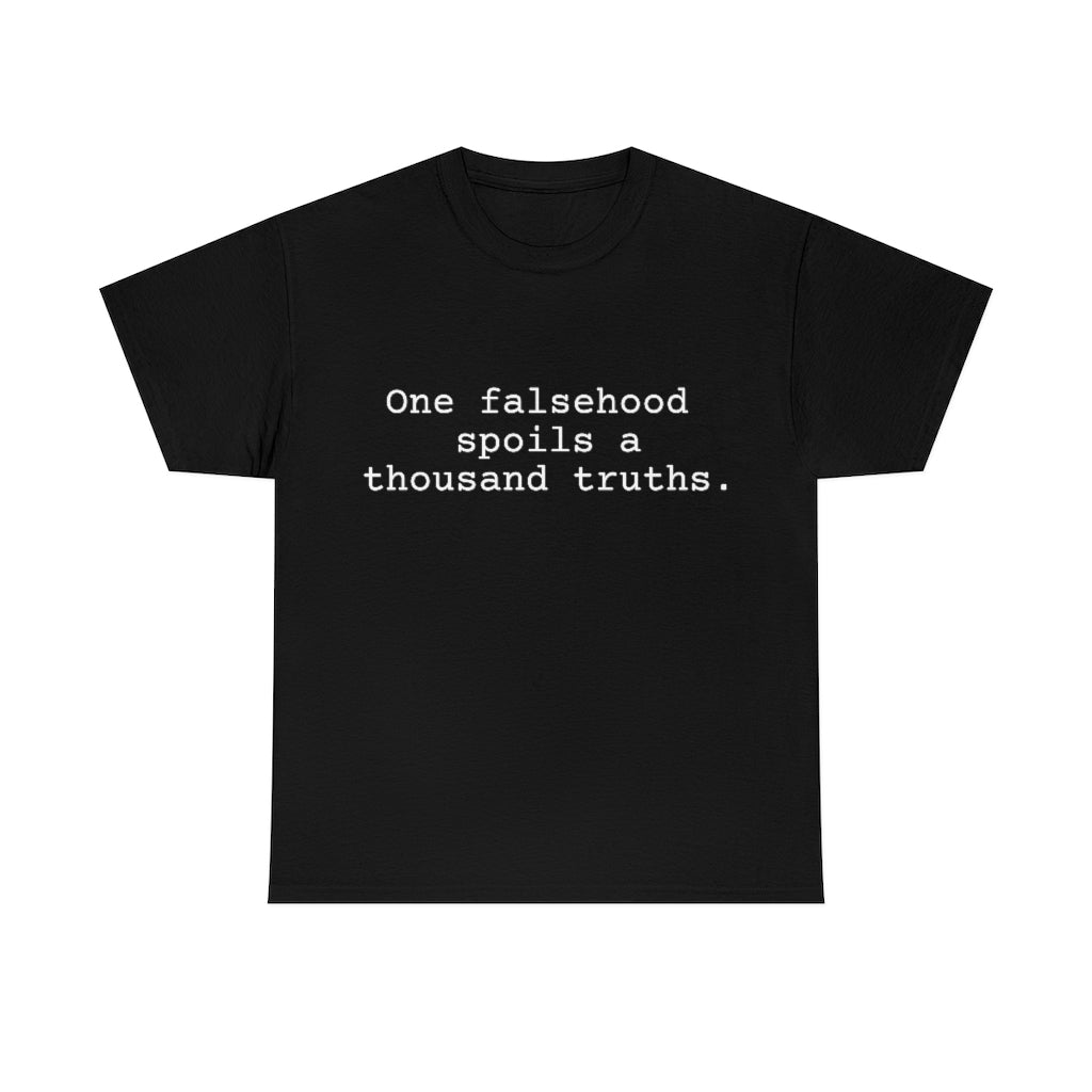 One falsehood spoils a thousand truths.