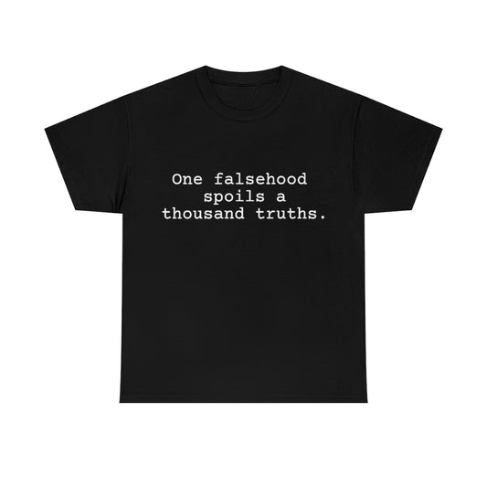 One falsehood spoils a thousand truths.